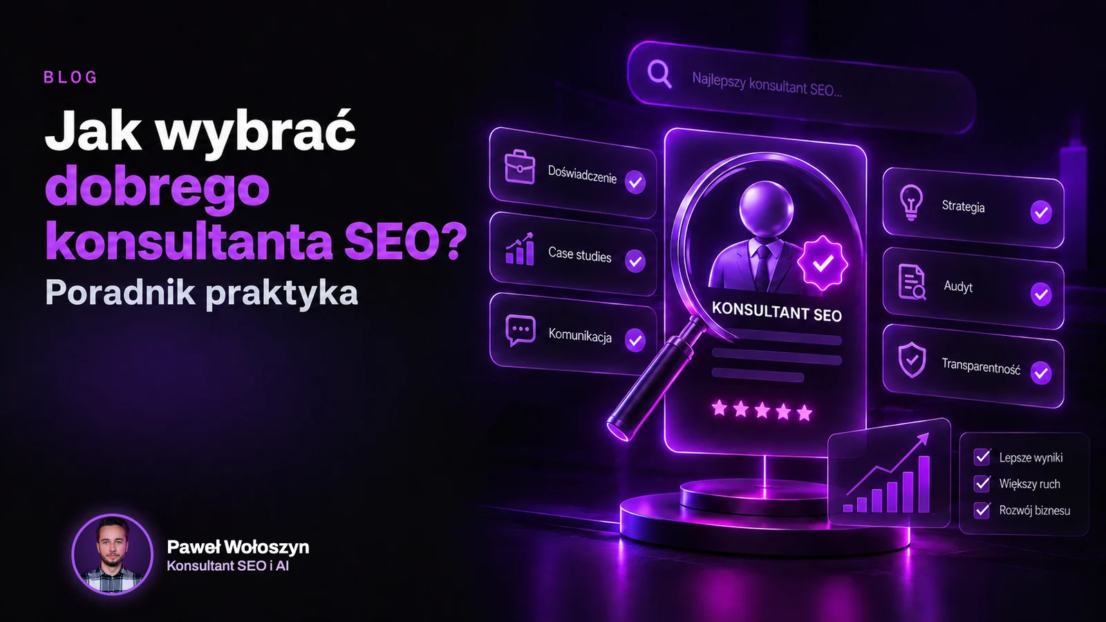 Jak wybrać dobrego konsultanta SEO? Poradnik praktyka
