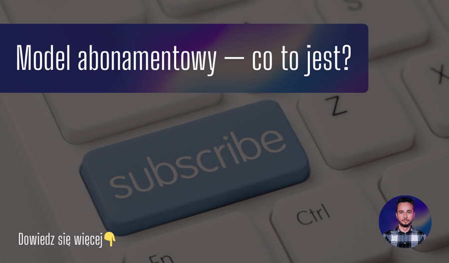 Model abonamentowy — co to jest